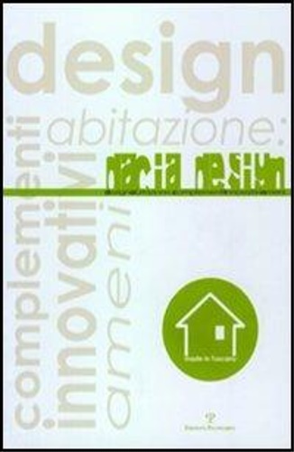 Cianfanelli,Elisabetta. - Dacia design. Design abitazione: complementi innovativi ameni.