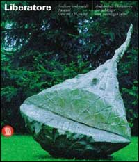 Crispolti,Enrico (a cura di). - Bruno Liberatore. Sculture ambientali fra anni Ottanta e Novanta.