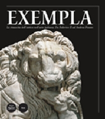 Catalogo della Mostra: - Exempla. La rinascita dell'antico nell'arte italiana. Da Federico II ad Andrea Pisano.