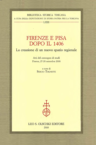 Atti del convegno di studi: - Firenze e Pisa dopo il 1406.La creazione di un nuovo spazio regionale.