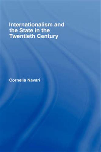 Navari,Cornelia. - Internationalism and the State in the Twentieth Century.