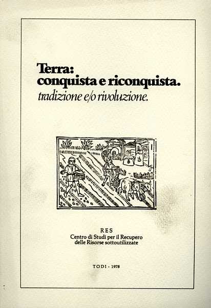 Atti del Convegno Acque e suolo: - Terra: Conquista e riconquista. Tradizione e/o rivoluzione.