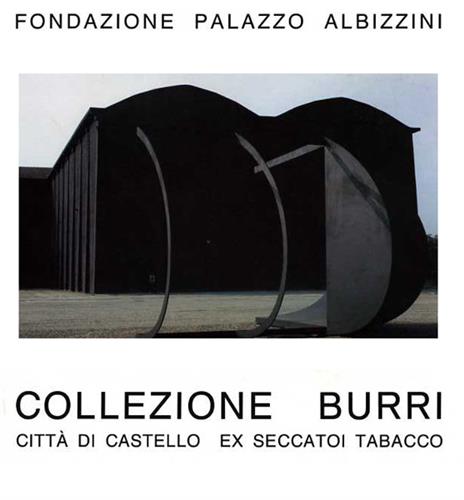 Sarteanesi,Chiara. Olivieri,Rita. Sensi,Maria. - Collezione Burri. Fondazione Palazzo Albizzini.