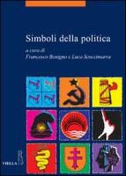 Benigno Francesco. Scuccimarra Luca. (a cura di). - Simboli della politica.