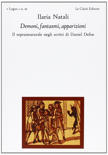 Natali,Ilaria. - Demoni, fantasmi , apparizioni. Il soprannaturale negli scritti di Daniel Defoe.