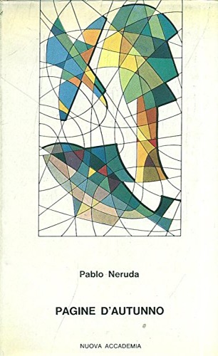 Neruda,Pablo. - Pagine d'autunno.