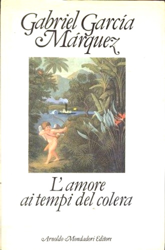 Garca Mrquez, Gabriel. - L' amore ai tempi del colera.