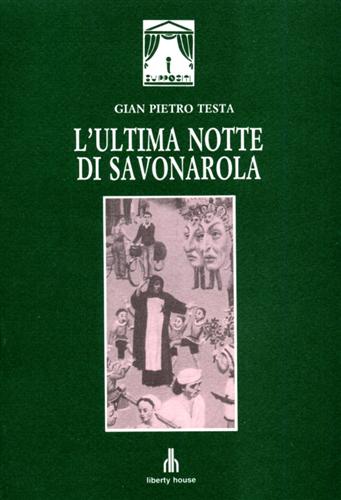 Testa,Gian Pietro. - L'Ultima notte di Savonarola. Dramma in un atto.