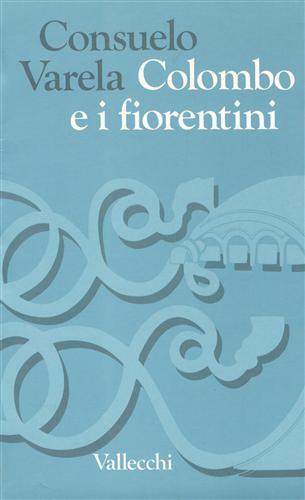 Varela,Consuelo. - Colombo e i fiorentini.