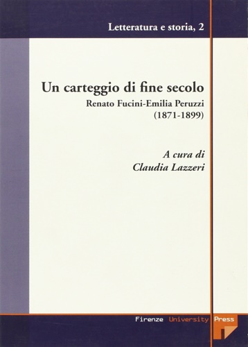 Renato Fucini-Emilia Peruzzi. - Un carteggio di fine secolo. (1871-1899).