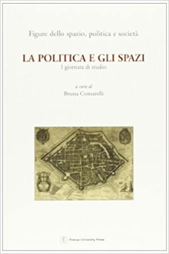 Atti della giornata di studio: - La politica e gli spazi.