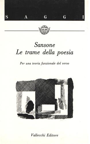 Sansone,Giuseppe E. - Le trame della poesia. Per una teoria funzionale del verso.