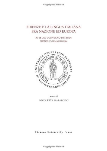 Atti del convegno di studi: - Firenze e la lingua italiana fra nazione ed Europa.