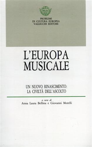 Europa Musicale. - Un nuovo Rinascimento:La Civilt dell'ascolto.