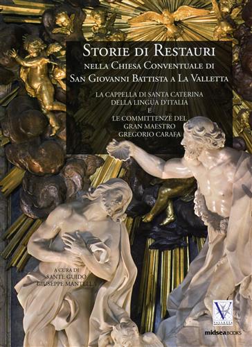 Guido,Sante. Mantella,Giuseppe. - Storie Di Restauri Nella Chiesa Conventuale Di San Giovanni Battista a la Valletta.