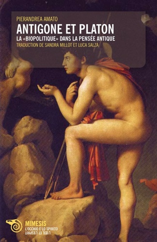 Amato,Pierandrea. - Antigone et Platon. La biopolitique dans la pense antique.