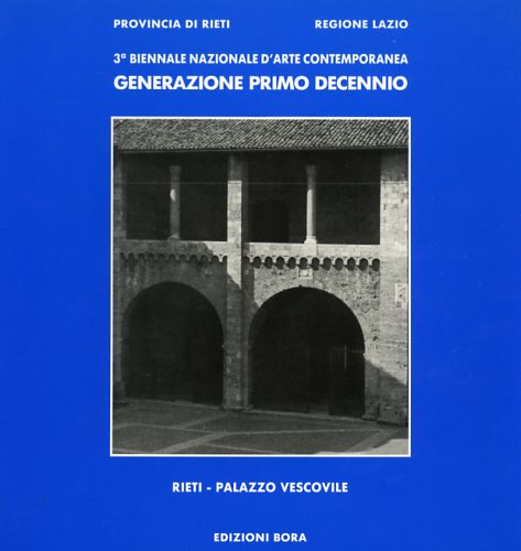 Catalogo della 3 Biennale Nazionale d'Arte Contemporanea: - Generazione primo decennio.
