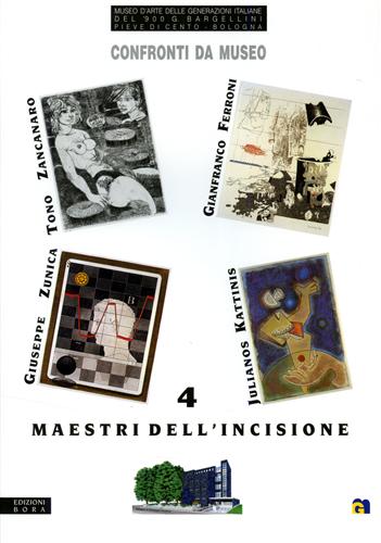 Catalogo della Mostra: - Confronti da Museo. 4 Maestri dell'incisione. Tono Zancanaro, Gianfranco Ferroni, Giuseppe Zunica, Julianos Kattinis.