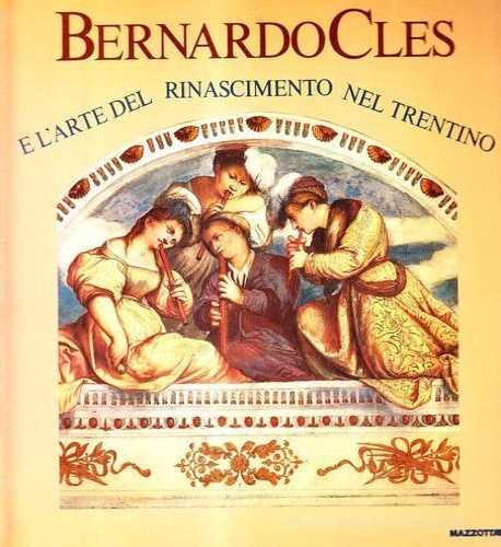 Catalogo drella Mostra: - Bernardo Cles. L'arte del Rinascimento nel Trentino.