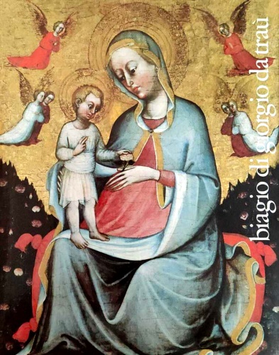 Catalogo della Mostra: - Biagio di giorgio da Tra. 1375 c.-1450.