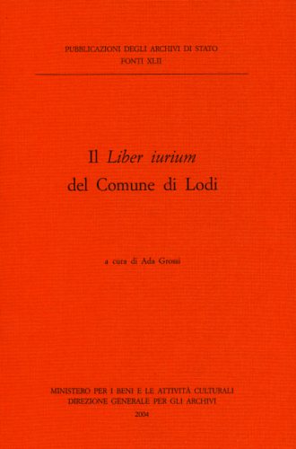 Grossi,Ada. (a cura di). - Il Liber iurium del Comune di Lodi.