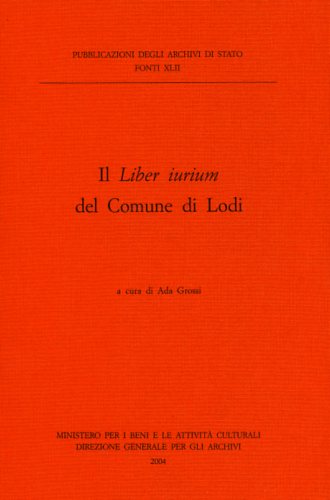 Grossi,Ada. (a cura di). - Il Liber iurium del Comune di Lodi.