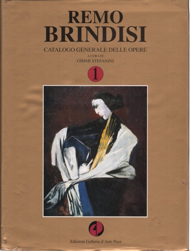 Barletta,Riccardo. - Remo Brindisi. Catalogo generale delle opere. Vol.I.