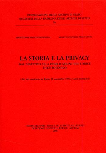 Atti del Seminario: - La Storia e la Privacy dal dibattito alla pubblicazione del codice deontologico.