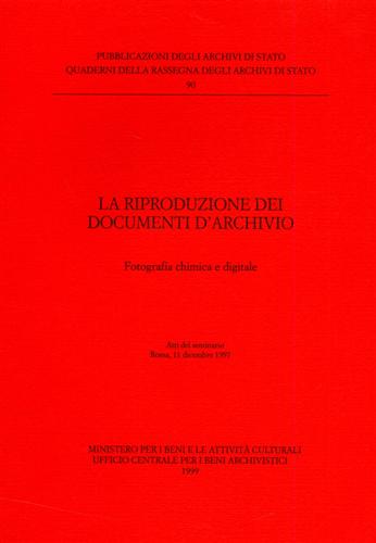 Atti del Seminario: - La riproduzione dei documenti d'Archivio. Fotografia chimica e digitale.