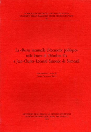 Ricci,Aldo Giovanni. (Introduz.e cura di). - La Revue mensuelle d'conomie politique nelle lettere di Thodore Fix a Jean-Charles-Lonard Simonde de Sismondi.