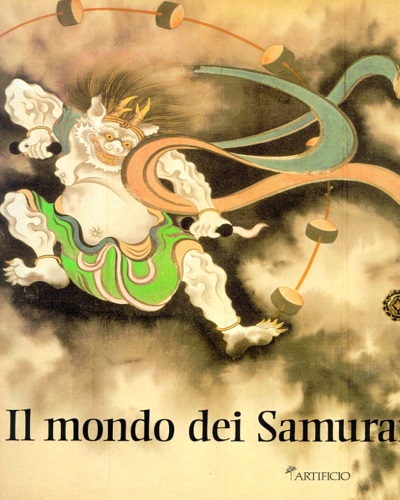 Catalogo della Mostra: - Il Mondo dei Samurai. Tesori dell'Arte giapponese dal Museo Fuji di Tokyo.