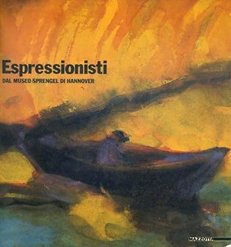 Catalogo della Mostra: - Espressionisti dal Museo Sprengel di Hannover.