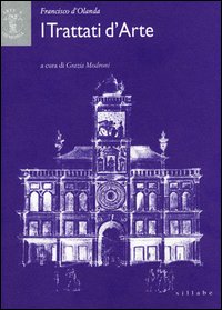 D'Olanda,Francisco. - I trattati d'arte.