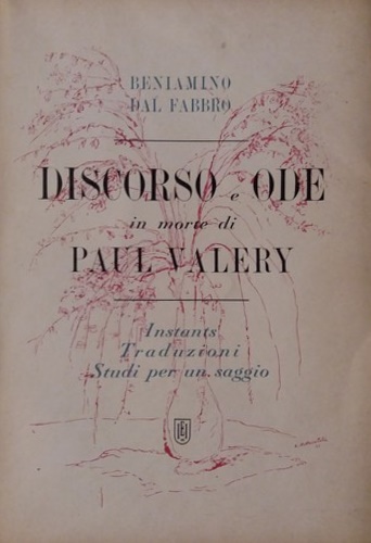 Dal Fabbro,Beniamino. - Discorso e ode in morte di Paul Valery.