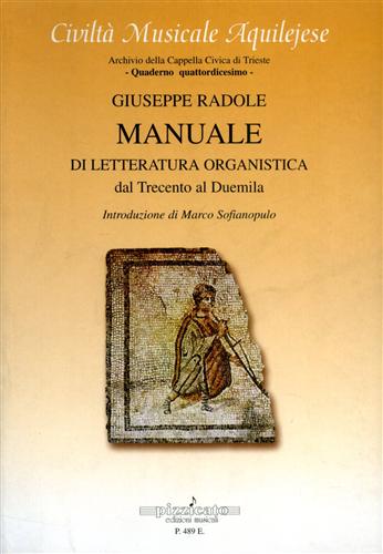 Radole,Giuseppe. - Manuale di letteratura organistica. Dal Trecento al Duemila.