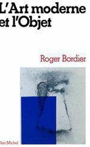 Bordier,Roger. - L'Art moderne et l'Objet.