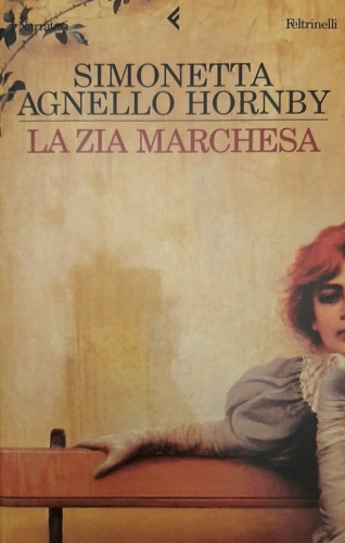 Agnello Hornby,Simonetta. - La zia marchesa.