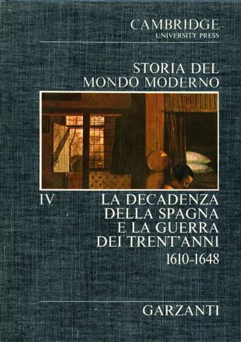 Cooper,J.P. (a cura di). - Storia del Mondo Moderno. Vol.IV: La decadenza della Spagna e la guerra dei Trent'anni 1610-1648.
