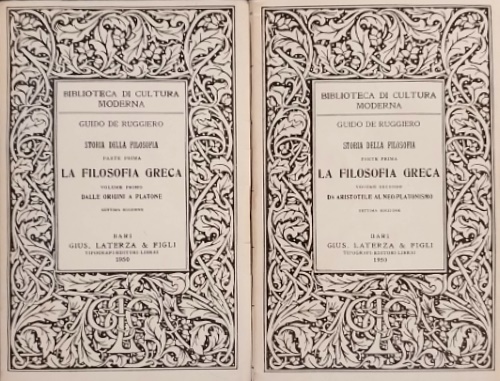 De Ruggiero,Guido - Storia della filosofia. La filosofia greca. vol.I: Dalle origini a Platone. vol.II: da Aristotele al neo-platonismo.