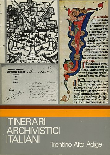 Dentoni Litta,Antonio. Sparvoli Piccioni,Vilma. (redazione di). - Itinerari Archivistici Italiani. Trentino Alto Adige