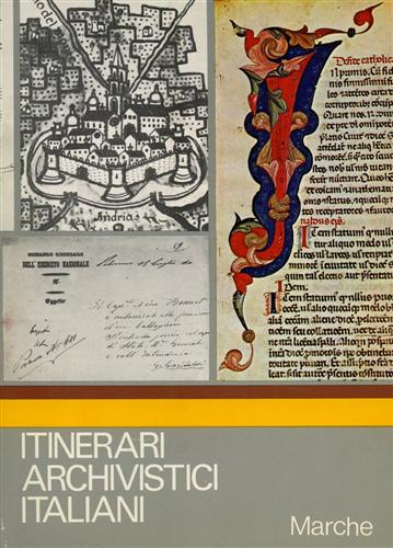 Dentoni Litta,Antonio. Sparvoli Piccioni,Vilma. (redazione di). - Itinerari Archivistici Italiani. Marche.