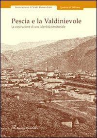 Pult Quaglia,Anna Maria. (a cura di). - Pescia e la Valdinievole. La costruzione di una identit territoriale.