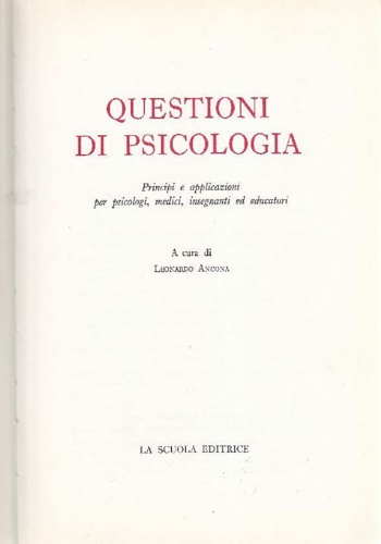 Ancona,Leonardo (a cura di). - Questioni di psicologia. Principi e applicazioni per psicologi, medici, insegnanti ed educatori.