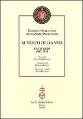Bellintani,Umberto. Parronchi,Alessandro. - Al vento della vita. Carteggio (1947-1992)