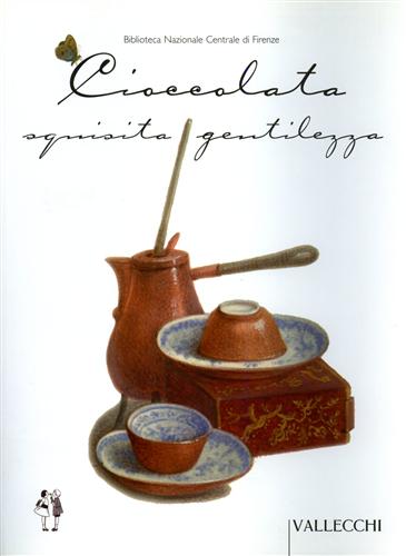 Catalogo della Mostra: - Cioccolata squisita gentilezza.