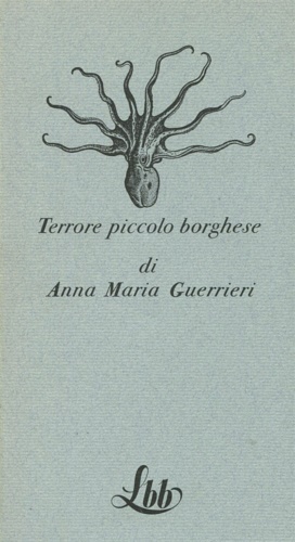 Guerrieri,Anna Maria. - Terrore piccolo borghese.