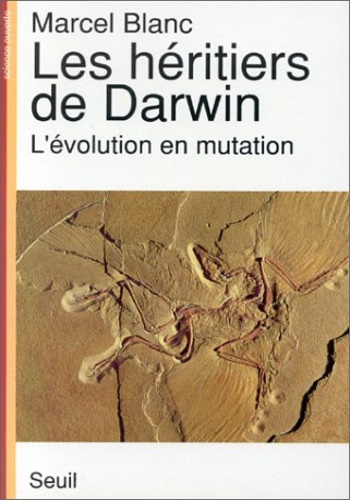 Blanc,Marcel. - Les heritiers de Darwin. L'evolution en mutation.