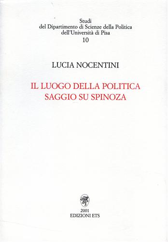 Nocentini,Lucia. - Il luogo della politica. Saggio su Spinoza.