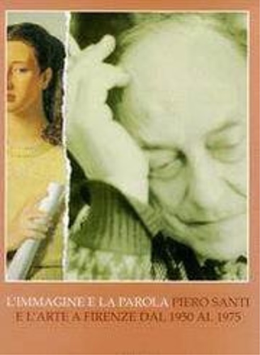 Catalogo della Mostra: - L'immagine e la parola. Piero Santi e l'arte a Firenze dal 1950 al 1975.