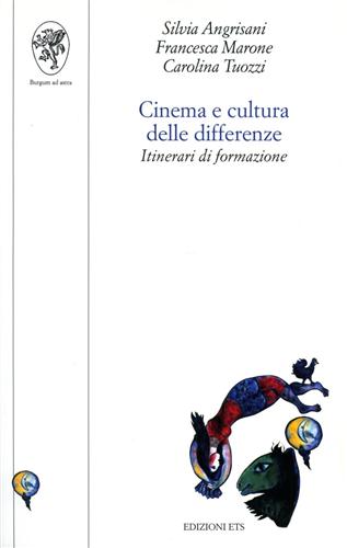 Angrisani,Silvia. Marone,Francesca. Tuozzi,Carolina. - Cinema e cultura delle differenze. Itinerari di formazione.